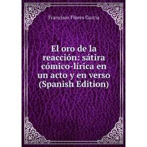   en un acto y en verso (Spanish Edition) Francisco Flores GarcÃ­a