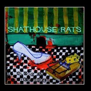  Blood On Yer Shoes Shathouse Rats Music