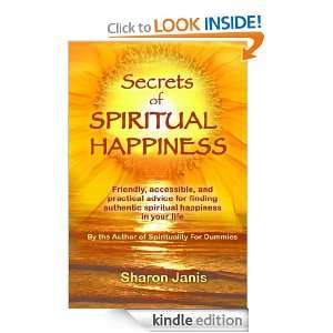 Secrets of Spiritual Happiness: Sharon Janis:  Kindle Store