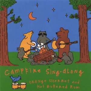    Campfire Sing Along: Orange Sherbet & Hot Buttered Rum: Music