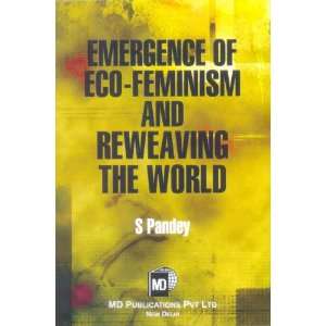  Emergence of Eco Feminism and Reweaving The World 