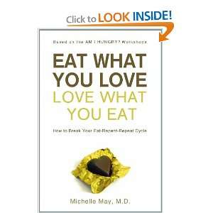  Eat What You Love, Love What You Eat How to Break Your 