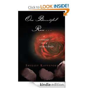 One Beautiful Rose . . .: a womans story of life & death: Shelley 