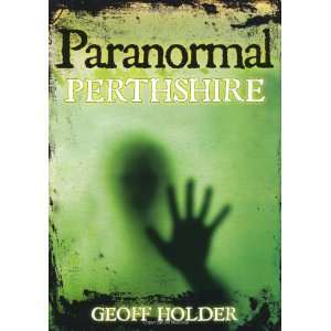  Paranormal Perthshire (9780752454214) Geoff Holder Books