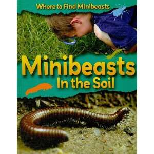  Minibeasts in the Soil (Where to Find Minibeasts 
