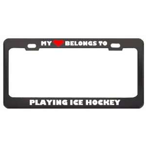 My Heart Belongs To Playing Ice Hockey Hobby Sport Metal License Plate 