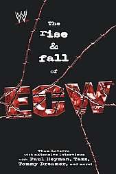 The Rise And Fall Of ECW by Thom Loverro, Rafael Alvarez and Paul 