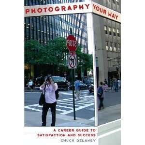  Photography Your Way A Career Guide to Satisfaction and 