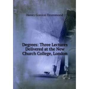  Degrees Three Lectures Delivered at the New Church College 