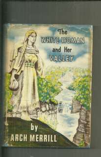 The White Woman and Her Valley by Arch Merrill  