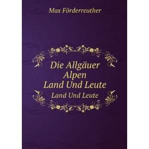  Die AllgÃ¤uer Alpen Land Und Leute (German Edition 