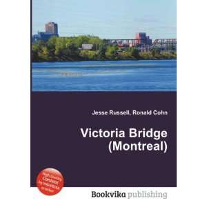  Victoria Bridge (Montreal) Ronald Cohn Jesse Russell 