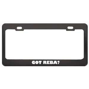 Got Reba? Religion Faith Black Metal License Plate Frame Holder Border 