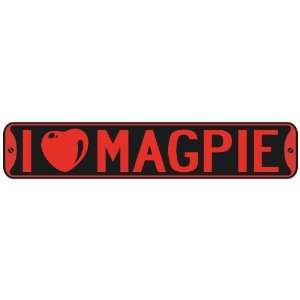   I LOVE MAGPIE JAY  STREET SIGN
