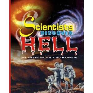  Scientists Discover Hell As Astronauts Find Heaven 