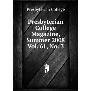   College Magazine, Summer 2008. Vol. 61, No. 3 Presbyterian College