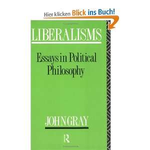 Liberalisms Essays in Political Philosophy  John Gray 