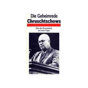 Die Geheimrede Chruschtschows. Über den Personenkult und seine Folgen 