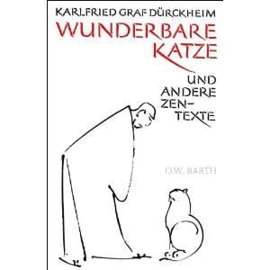 Wunderbare Katze und andere Zen Texte  Karlfried Graf 