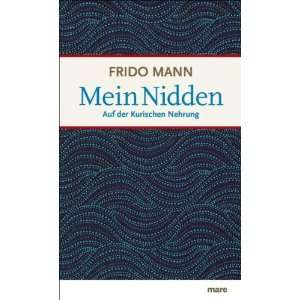Mein Nidden. Auf der Kurischen Nehrung: .de: Frido Mann: Bücher