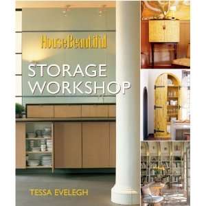   : House Beautiful Storage Workshop [Hardcover]: Tessa Evelegh: Books