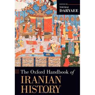 The Oxford Handbook of Iranian History (Oxford Handbooks in History 
