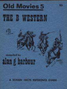 1970 ALAN BARBOURS OLD MOVIES #5 THE B WESTERN BOOK  