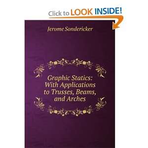   applications to trusses, beams, and arches Jerome Sondericker Books