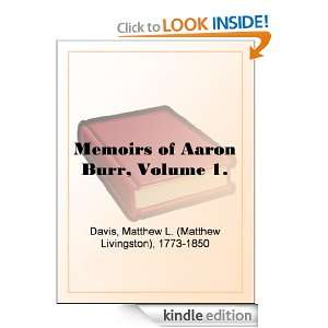 Memoirs of Aaron Burr, Volume 1. M. L. (Matthew Livingston) Davis 
