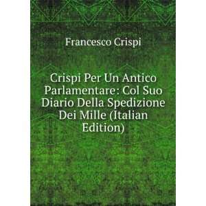   Della Spedizione Dei Mille (Italian Edition) Francesco Crispi Books