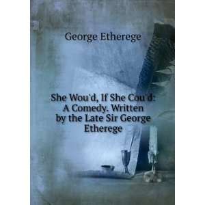   . Written by the Late Sir George Etherege George Etherege Books