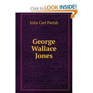  George Wallace Jones John Carl Parish Books