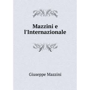Mazzini e lInternazionale Giuseppe Mazzini  Books