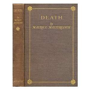  Death / by Maurice Maeterlinck ; translated by Alexander 