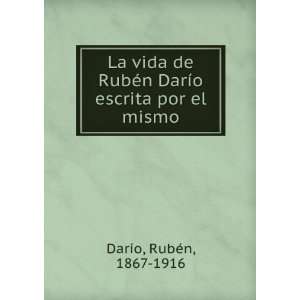   DarÃ­o escrita por el mismo RubÃ©n, 1867 1916 DarÃ­o Books