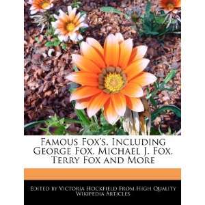  Famous Foxs, Including George Fox, Michael J. Fox, Terry 