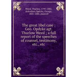  The great libel case  Geo. Opdyke agt. Thurlow Weed ; a 