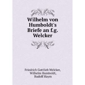  Wilhelm von Humboldts Briefe an f.g. Welcker Wilhelm Humboldt 