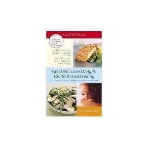  Eat Well, Lose Weight, While Breastfeeding Publisher 