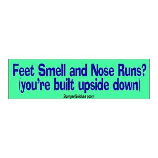 Feet Smell, Nose Runs? Youre built upside down   Refrigerator Magnets 