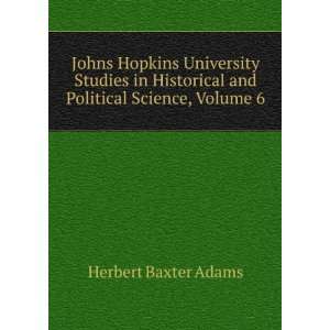   and Political Science, Volume 6 Herbert Baxter Adams Books
